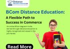 BCom Distance Learning: A Smart and Flexible Way to Build Your Future in Commerce