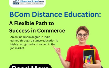 BCom Distance Learning: A Smart and Flexible Way to Build Your Future in Commerce