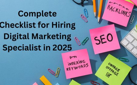 Complete Checklist for Hiring Digital Marketing Specialist in 2025