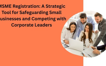 MSME Registration: A Strategic Tool for Safeguarding Small Businesses and Competing with Corporate Leaders