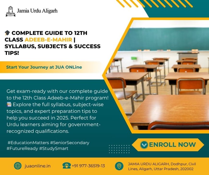 12th Adeeb-e-Mahir Syllabus & Preparation Tips Explained