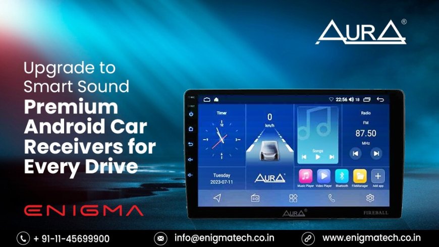 Upgrade to Smart Sound Premium Android Car Receivers for Every Drive