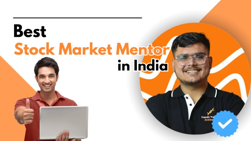 Best Stock Market Mentor in India – Learn with Experts