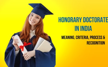 Honorary Doctorate in India: Meaning, Criteria, Process & Recognition