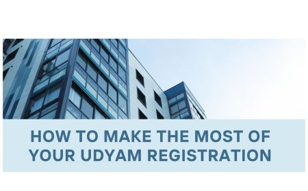 How to Make the Most of Your Udyam Registration