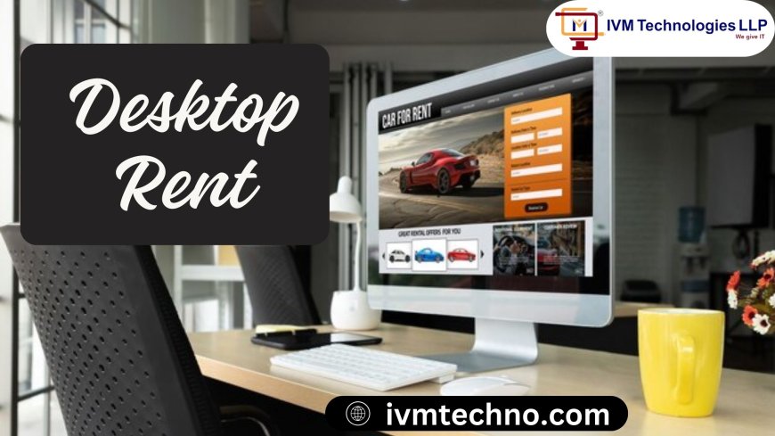 Desktop Rent: The Smart Way to Get Temporary Computing Power with IVM Techno