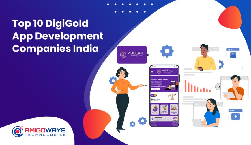 Top 10 DigiGold App Development Company India - Amigoways