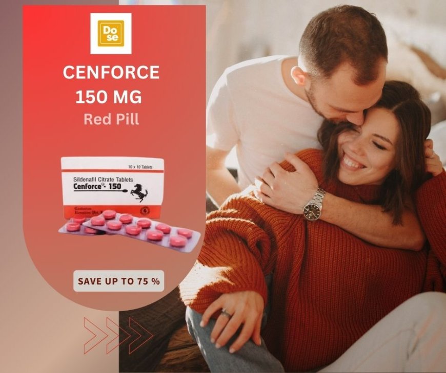 Why Cenforce 150mg Is the Go-To Pill for Erectile Issues