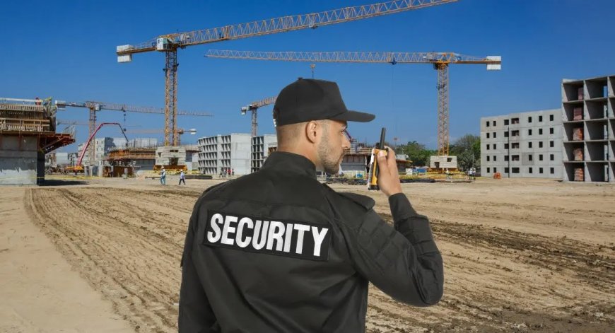 Why Construction Site Security Services Are Essential for Protecting Your Project
